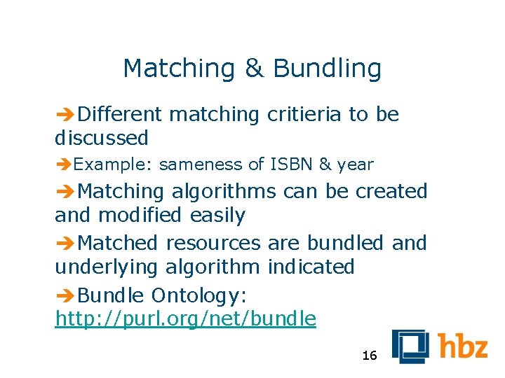 Matching & Bundling Different matching critieria to be discussed Example: sameness of ISBN &