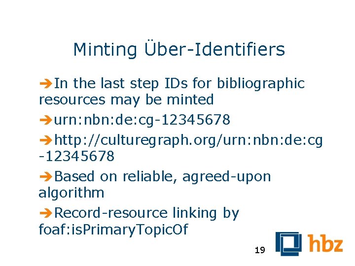 Minting Über-Identifiers In the last step IDs for bibliographic resources may be minted urn: