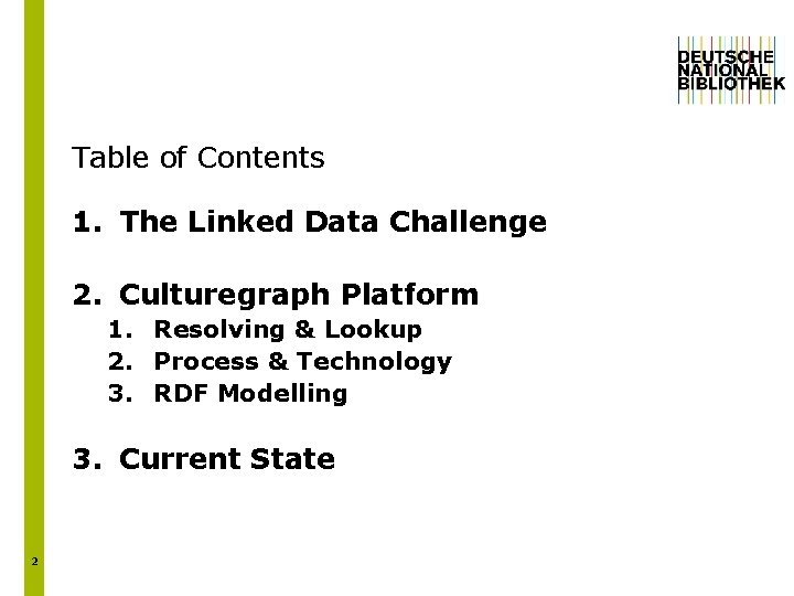 Table of Contents 1. The Linked Data Challenge 2. Culturegraph Platform 1. Resolving &