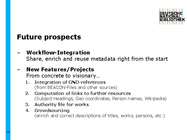 Future prospects – Workflow-Integration Share, enrich and reuse metadata right from the start –