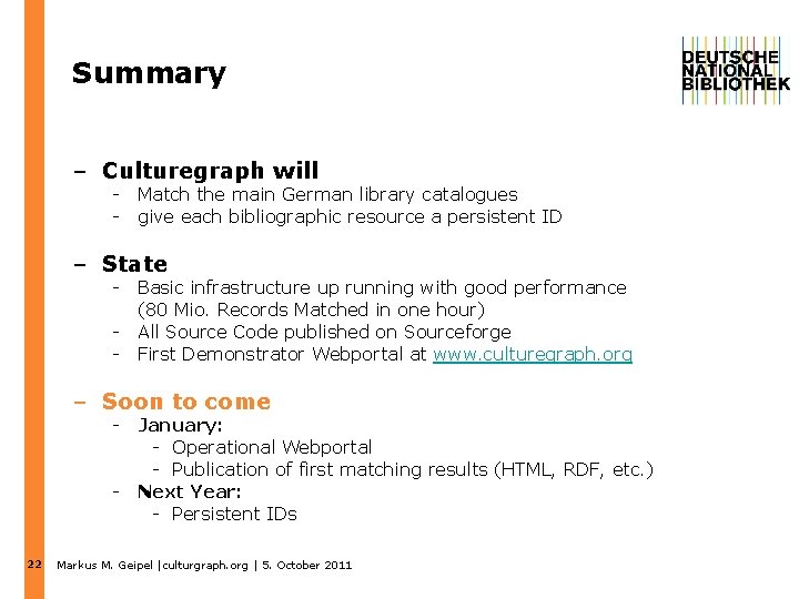 Summary – Culturegraph will - Match the main German library catalogues - give each