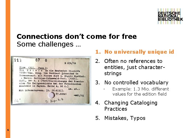 Connections don’t come for free Some challenges … 1. No universally unique id 2.