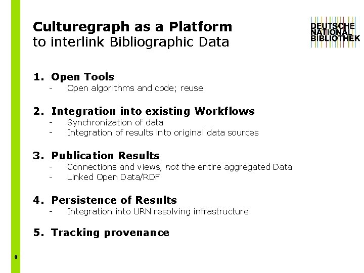 Culturegraph as a Platform to interlink Bibliographic Data 1. Open Tools - Open algorithms