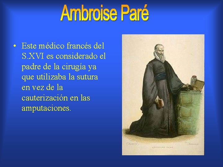  • Este médico francés del S. XVI es considerado el padre de la