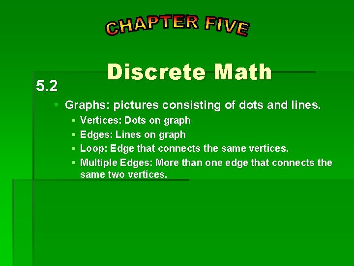 Discrete Math 5. 2 § Graphs: pictures consisting of dots and lines. § § Discrete Math 5. 2 § Graphs: pictures consisting of dots and lines. § §