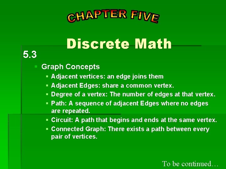 Discrete Math 5. 3 § Graph Concepts § § Adjacent vertices: an edge joins Discrete Math 5. 3 § Graph Concepts § § Adjacent vertices: an edge joins