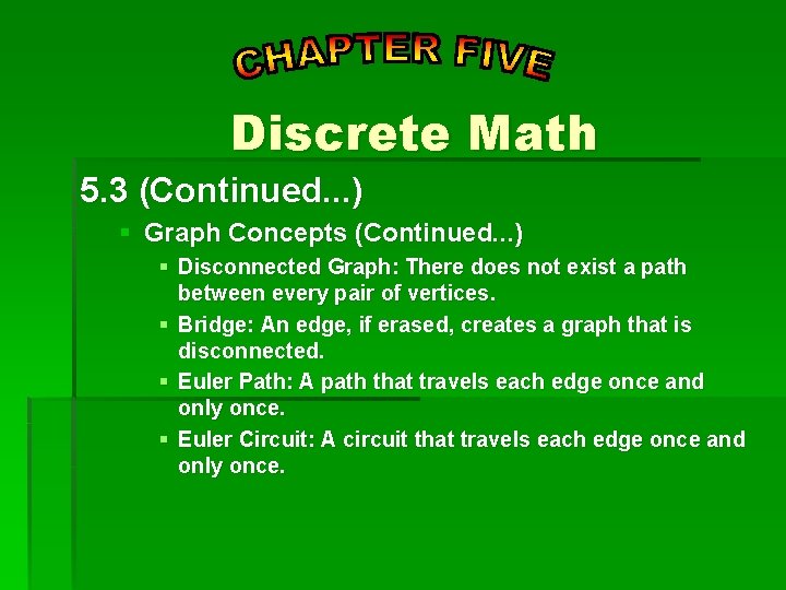 Discrete Math 5. 3 (Continued. . . ) § Graph Concepts (Continued. . . Discrete Math 5. 3 (Continued. . . ) § Graph Concepts (Continued. . .