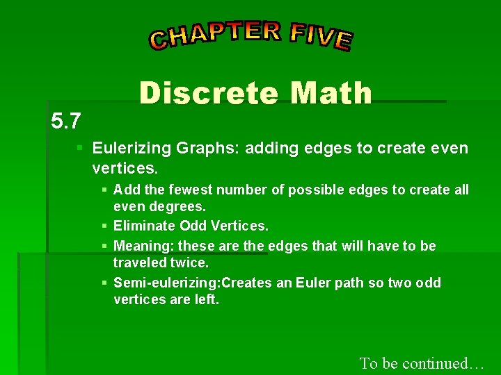 5. 7 Discrete Math § Eulerizing Graphs: adding edges to create even vertices. § 5. 7 Discrete Math § Eulerizing Graphs: adding edges to create even vertices. §