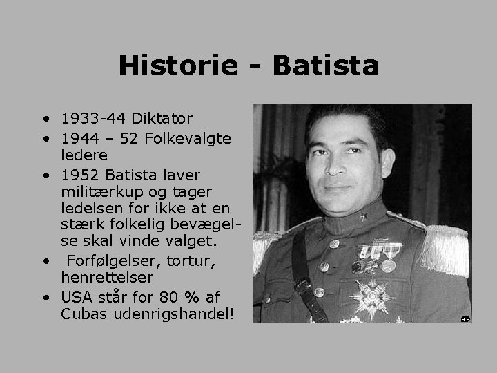 Historie - Batista • 1933 -44 Diktator • 1944 – 52 Folkevalgte ledere •