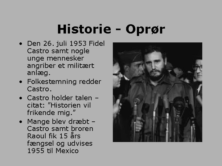 Historie - Oprør • Den 26. juli 1953 Fidel Castro samt nogle unge mennesker