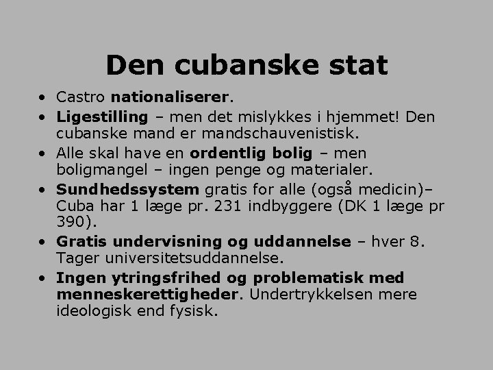 Den cubanske stat • Castro nationaliserer. • Ligestilling – men det mislykkes i hjemmet!