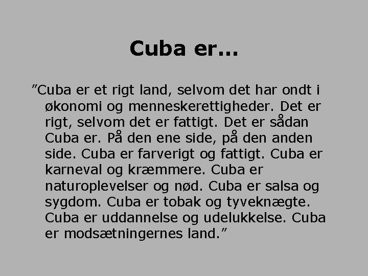 Cuba er… ”Cuba er et rigt land, selvom det har ondt i økonomi og