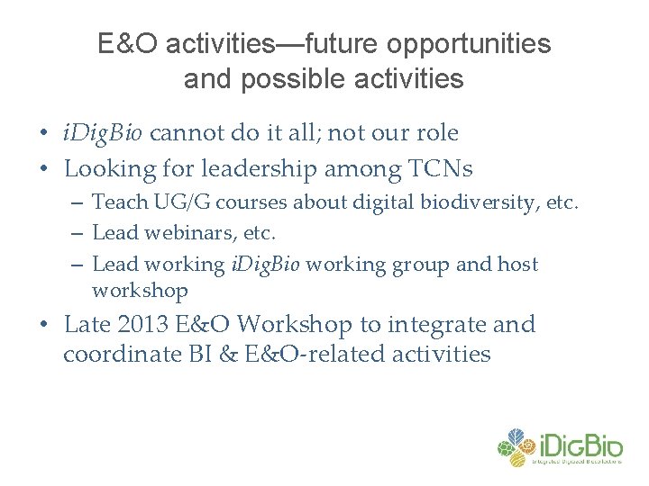 E&O activities—future opportunities and possible activities • i. Dig. Bio cannot do it all;