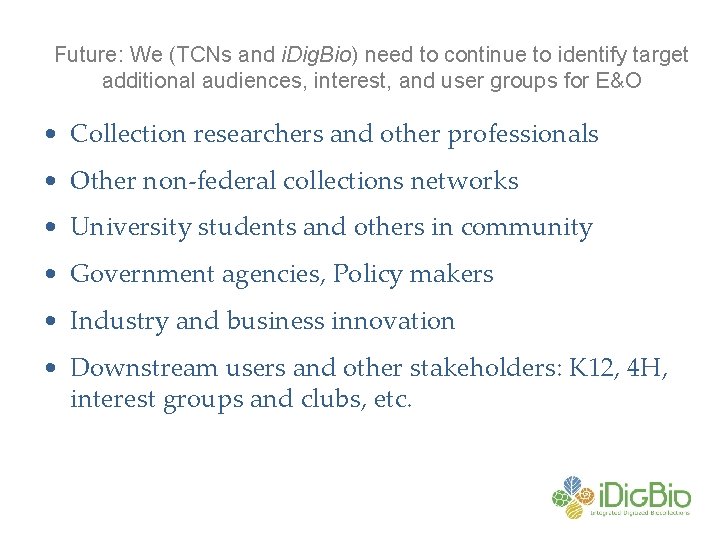 Future: We (TCNs and i. Dig. Bio) need to continue to identify target additional