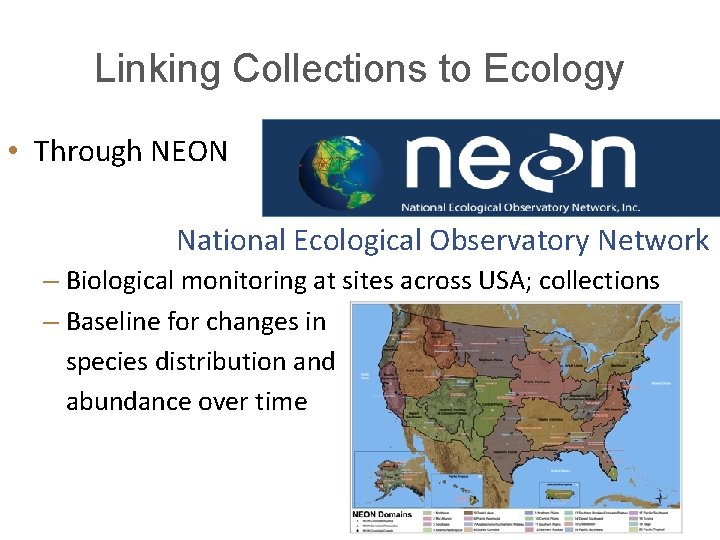 Linking Collections to Ecology • Through NEON National Ecological Observatory Network – Biological monitoring