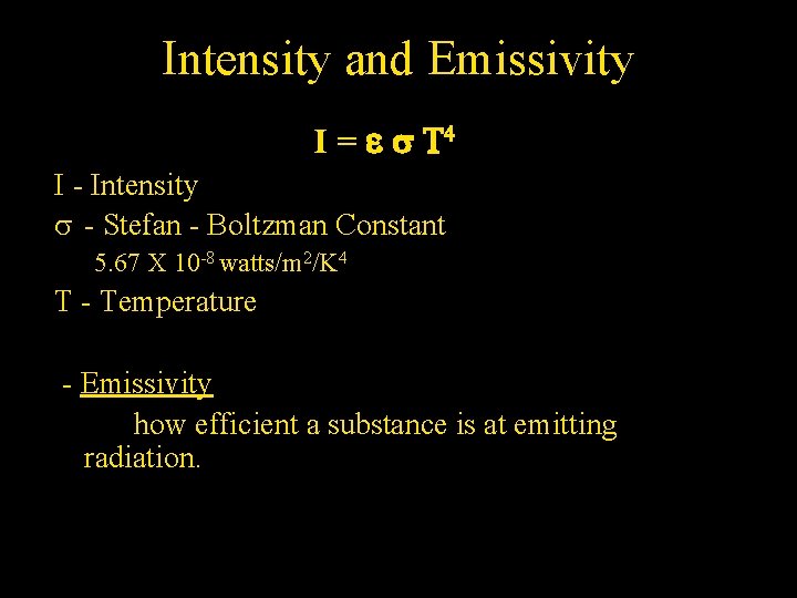 Intensity and Emissivity I = e s T 4 I - Intensity s -