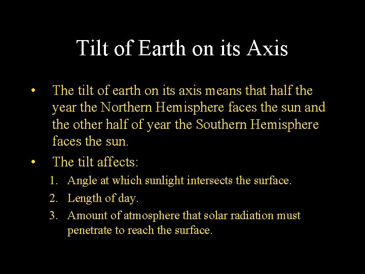 Tilt of Earth on its Axis • • The tilt of earth on its