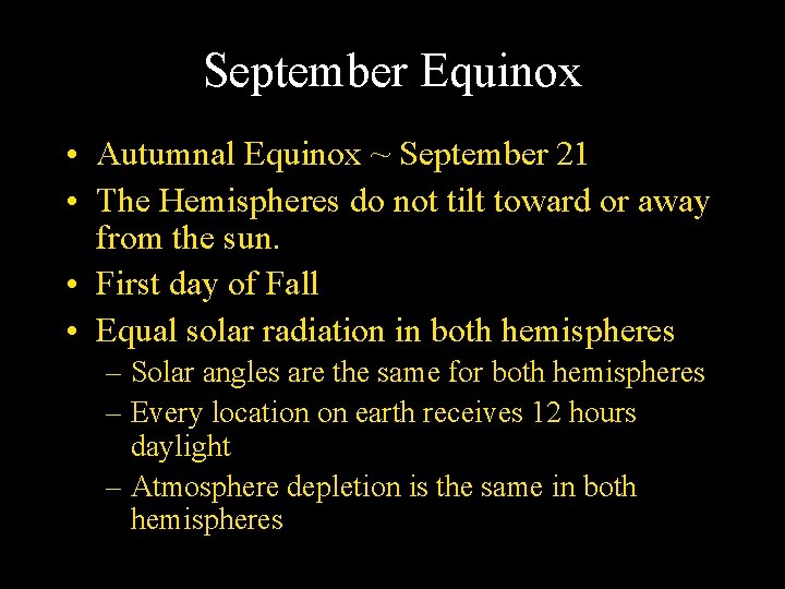 September Equinox • Autumnal Equinox ~ September 21 • The Hemispheres do not tilt