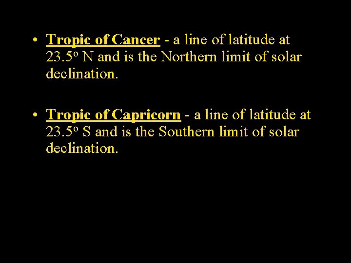  • Tropic of Cancer - a line of latitude at 23. 5 o