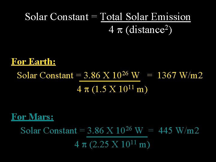 Solar Constant = Total Solar Emission 4 p (distance 2) For Earth: Solar Constant