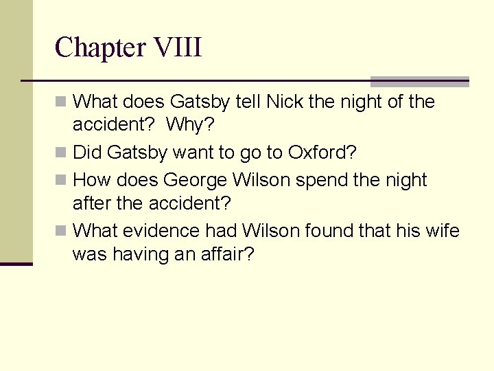 Chapter VIII n What does Gatsby tell Nick the night of the accident? Why?