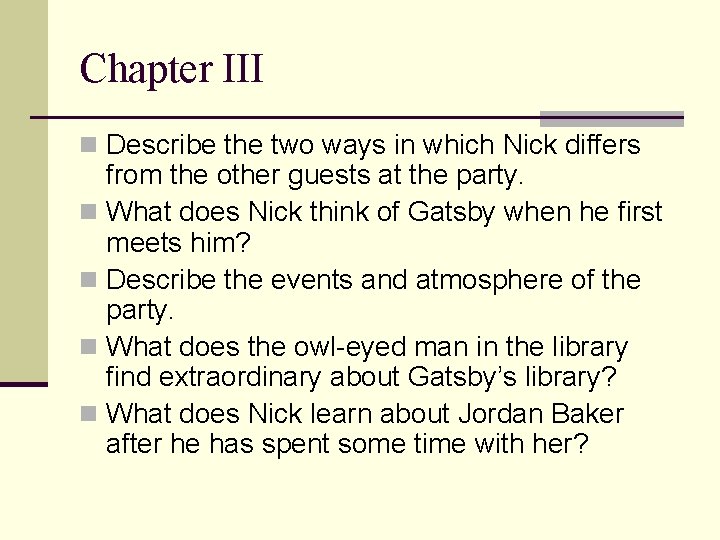 Chapter III n Describe the two ways in which Nick differs from the other