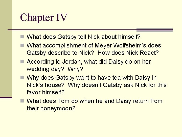 Chapter IV n What does Gatsby tell Nick about himself? n What accomplishment of