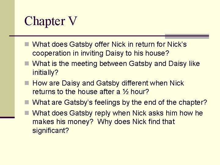 Chapter V n What does Gatsby offer Nick in return for Nick’s n n