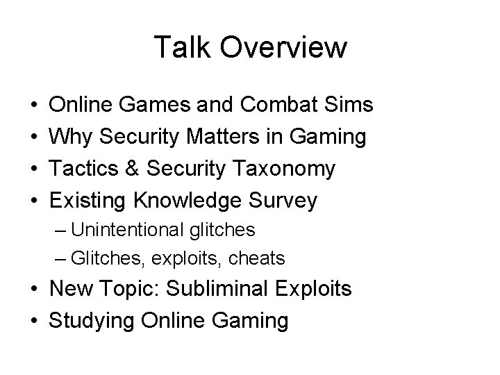 Talk Overview • • Online Games and Combat Sims Why Security Matters in Gaming