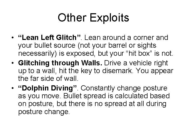 Other Exploits • “Lean Left Glitch”. Lean around a corner and your bullet source