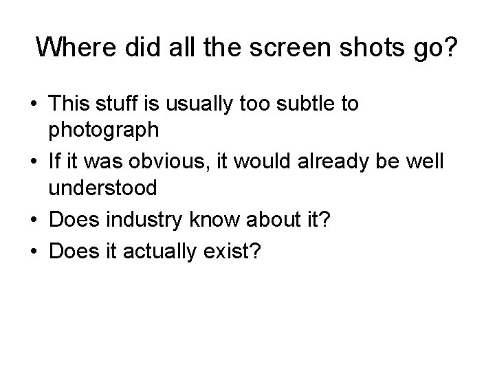 Where did all the screen shots go? • This stuff is usually too subtle