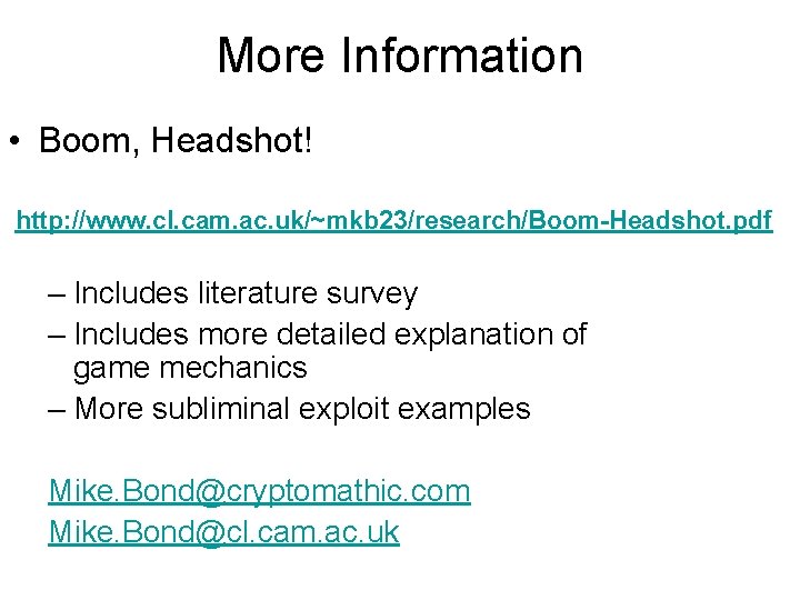 More Information • Boom, Headshot! http: //www. cl. cam. ac. uk/~mkb 23/research/Boom-Headshot. pdf –