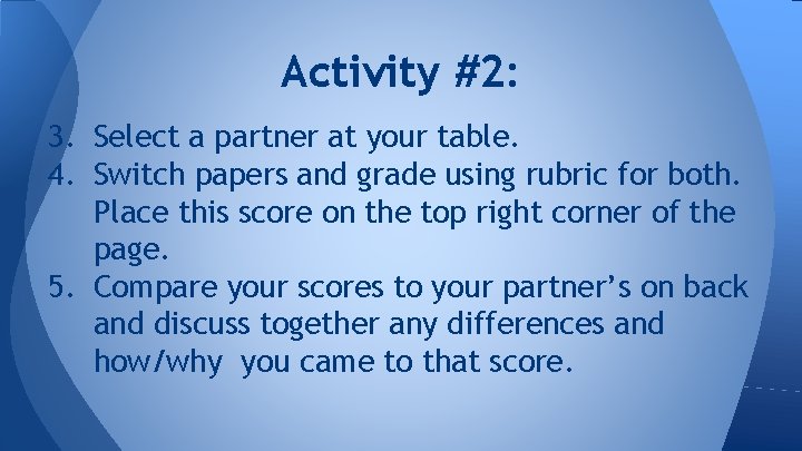 Activity #2: 3. Select a partner at your table. 4. Switch papers and grade