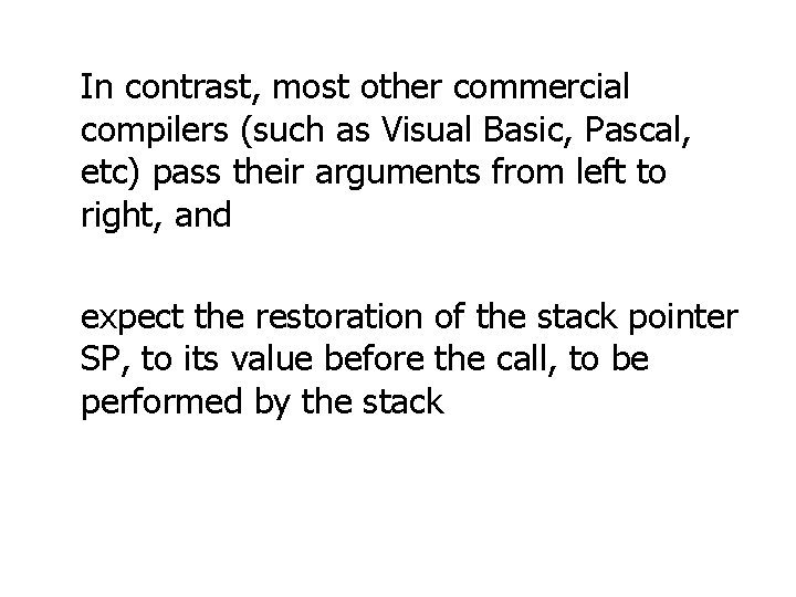 In contrast, most other commercial compilers (such as Visual Basic, Pascal, etc) pass their