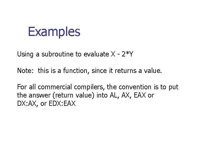 Examples Using a subroutine to evaluate X - 2*Y Note: this is a function,