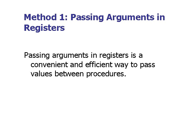 Method 1: Passing Arguments in Registers Passing arguments in registers is a convenient and