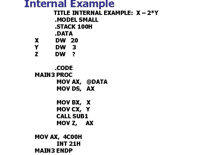 Internal Example TITLE INTERNAL EXAMPLE: X – 2*Y . MODEL SMALL . STACK 100