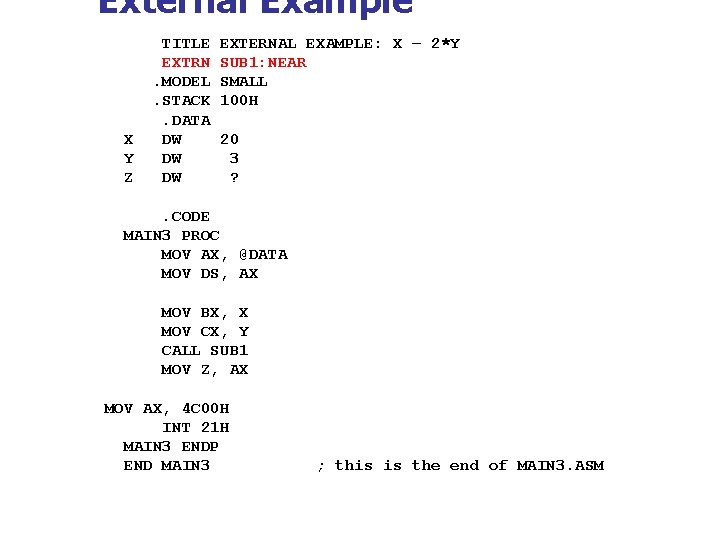 External Example X Y Z TITLE EXTRN. MODEL. STACK. DATA DW DW DW EXTERNAL