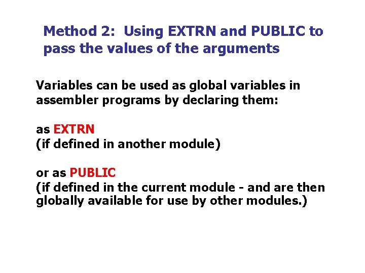 Method 2: Using EXTRN and PUBLIC to pass the values of the arguments Variables