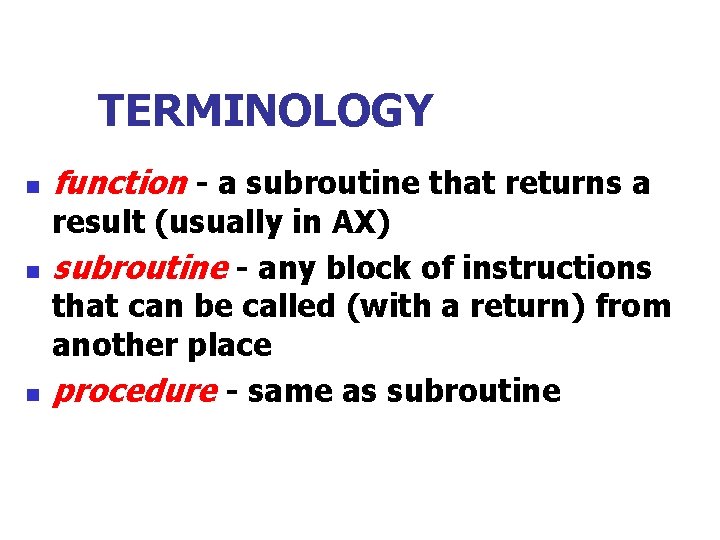 TERMINOLOGY n n n function - a subroutine that returns a result (usually in