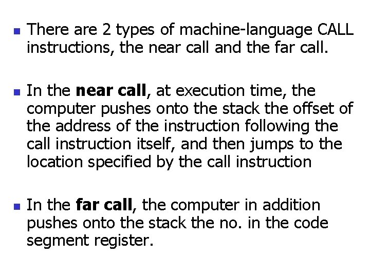 n There are 2 types of machine-language CALL instructions, the near call and the