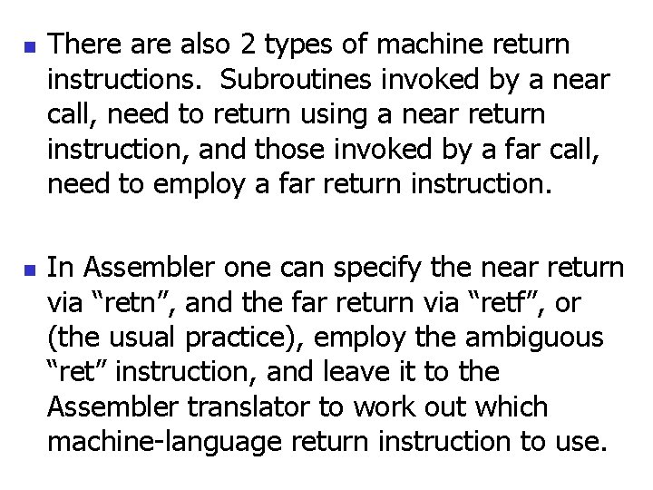 n n There also 2 types of machine return instructions. Subroutines invoked by a