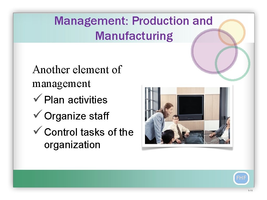 Management: Production and Manufacturing Another element of management ü Plan activities ü Organize staff