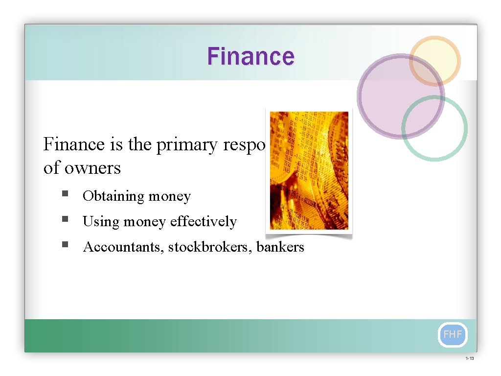 Finance is the primary responsibility of owners § Obtaining money § Using money effectively