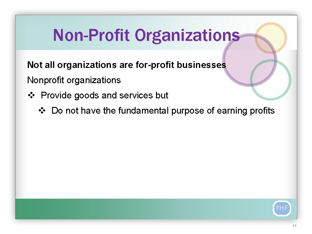 Non-Profit Organizations Not all organizations are for-profit businesses Nonprofit organizations v Provide goods and