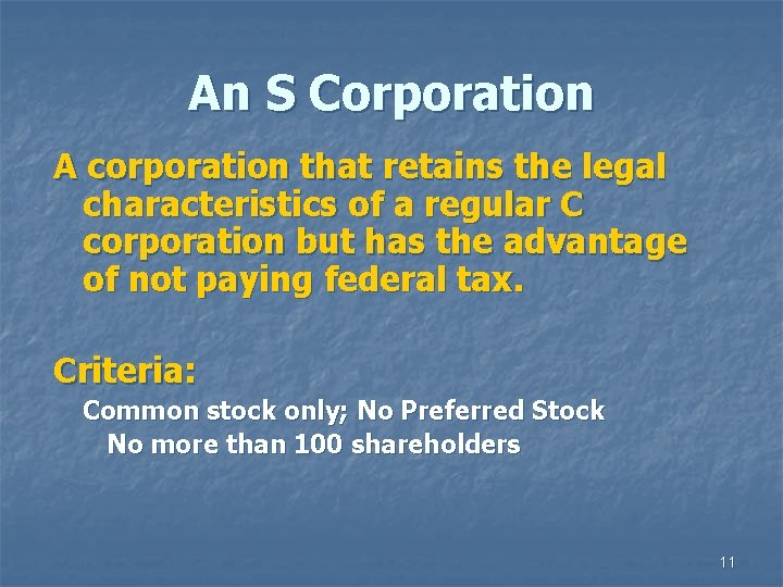 An S Corporation A corporation that retains the legal characteristics of a regular C