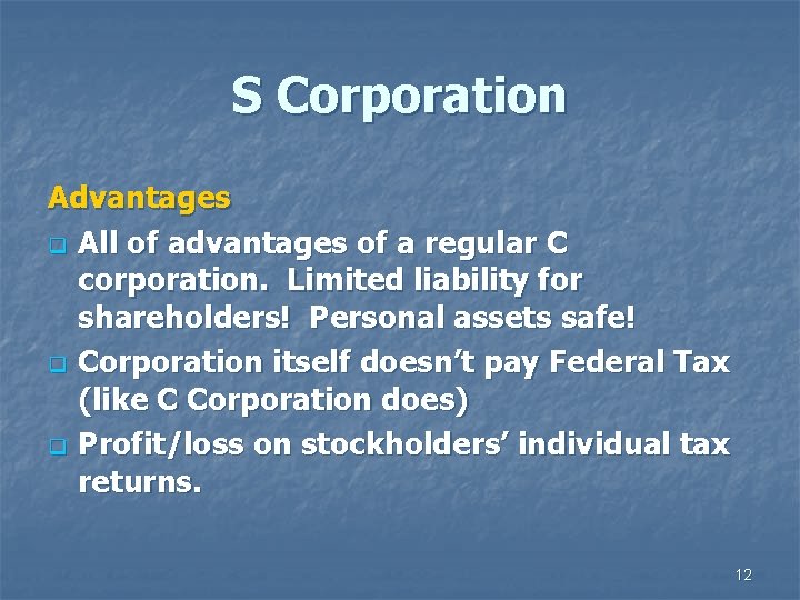 S Corporation Advantages q All of advantages of a regular C corporation. Limited liability