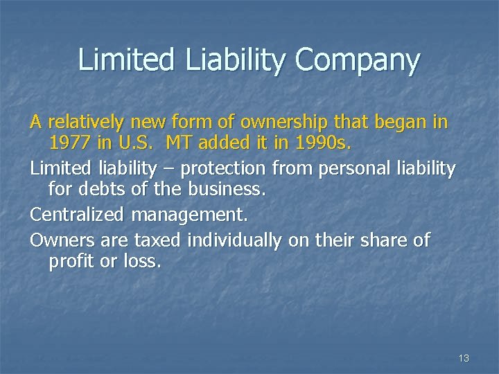 Limited Liability Company A relatively new form of ownership that began in 1977 in