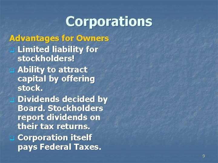 Corporations Advantages for Owners q Limited liability for stockholders! q Ability to attract capital