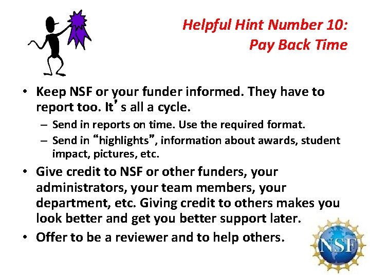Helpful Hint Number 10: Pay Back Time • Keep NSF or your funder informed.